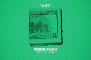 Tim Gent – Additional Charges (Prod. By Rmur)