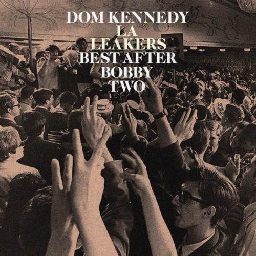 dom-kennedy-best-after-bobby-two-mixtape-HHS1987-2015-500x500 Dom Kennedy - Best After Bobby Two (Mixtape)  