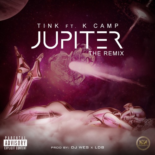 gxWLpxn Tink - Jupiter Ft. K Camp (Remix)  