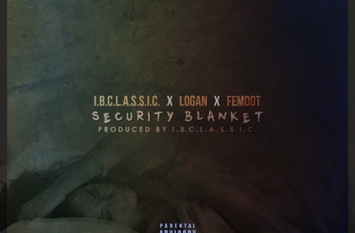 I.B.C.L.A.S.S.I.C. – Security Blanket Ft. Logan & Femdot