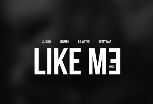 Lil Durk – Like Me (Remix) Ft Jeremih, Lil Wayne & Fetty Wap
