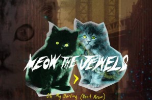 Run The Jewels – Oh My Darling Don’t Meow (Prod. By Just Blaze)