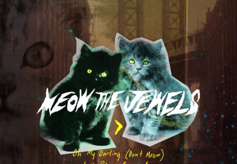 Run The Jewels – Oh My Darling Don’t Meow (Prod. By Just Blaze)