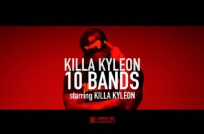 Killa Kyleon – 10 Bands (Video)