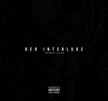 Romeo Cash – Her Interlude