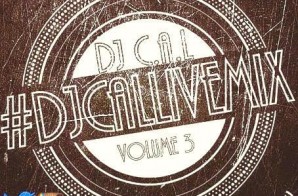 DJ C.A.L. – #DJCALLIVEMIX Vol. 3 (Mixtape)