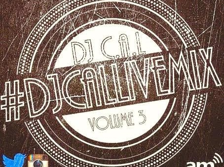 DJ C.A.L. – #DJCALLIVEMIX Vol. 3 (Mixtape)