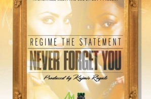 Regime The Statement – Never Forget You (Video)