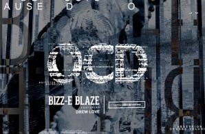 BIZZ-E BLAZE – O.C.D. Ft. Drew Love