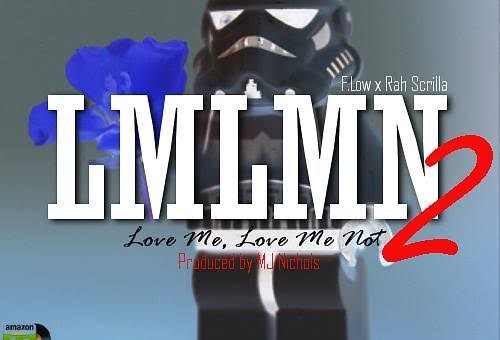 F.Low – LMLMN2 (Love Me, Love Me Not 2) Ft. Rah Scrilla