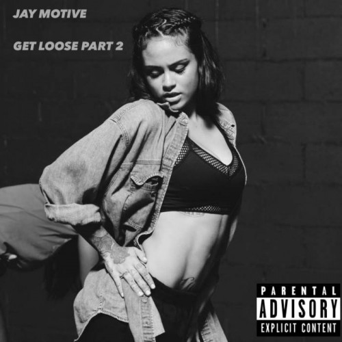 unnamed49-500x500 Jay Motive - Get Loose Part 2  