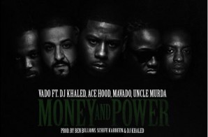 Vado – Money And Power Ft. Ace Hood, DJ Khaled, Mavado, & Uncle Murda