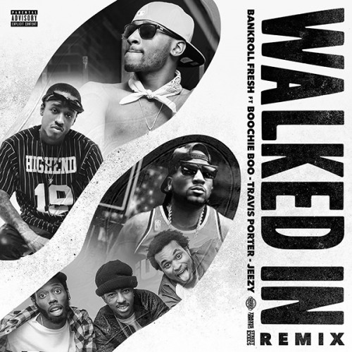 walked-in-remix-500x500 Bankroll Fresh - "Walked In" Remix Ft. Jeezy, Boochie Boo & Travis Porter  