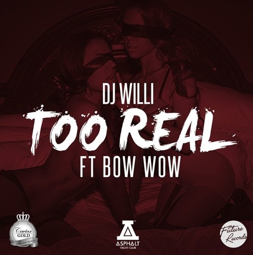 DJWilli DJ Willi - Too Real Ft. Bow Wow  