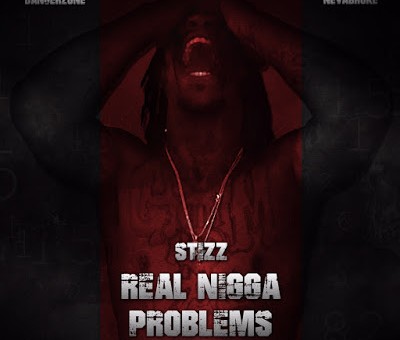 Stizz – Real Nigga Problems