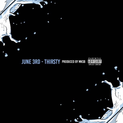 June3rd-Thirsty-Artwork-500x500 June 3rd - Thirsty (Prod. By MKSB)  