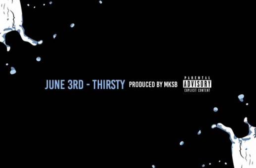 June 3rd – Thirsty (Prod. By MKSB)