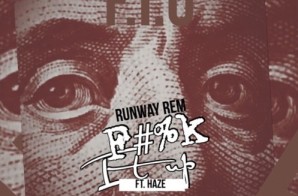 Runway Rem – Fuck It Up Ft. Haze