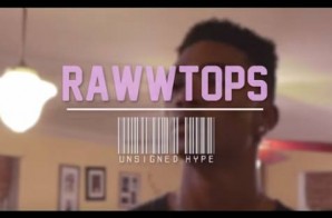 RawwTops – Unsigned Hype Freestyle Video