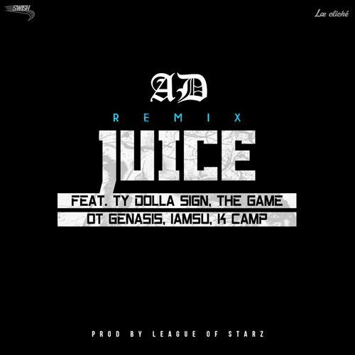 ad-juice-remix AD - Juice Ft. Ty Dolla $ign, The Game, O.T. Genasis, IAMSU! & K Camp (Remix)  