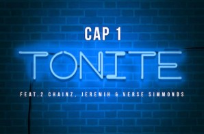 Cap 1 – Tonite Ft. 2 Chainz, Jeremih & Verse Simmonds