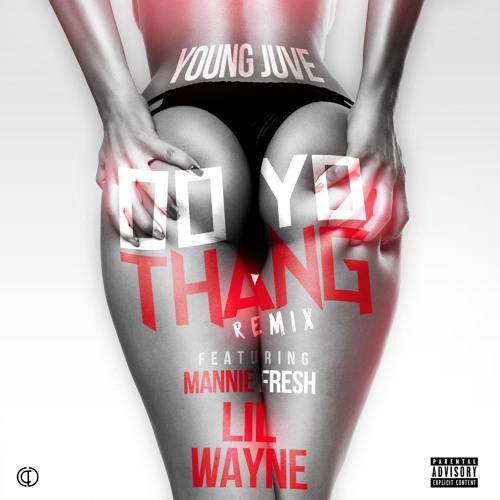 do-ya-thing Young Juve - Do Ya Thing Ft. Mannie Fresh & Lil Wayne (Prod By. Mike Maven)  