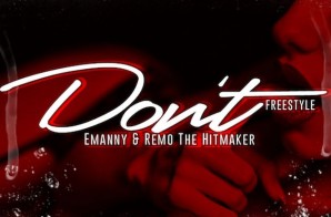 Emanny & Remo The Hitmaker – Don’t (Freestyle)