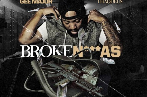 Gee Major – Broke N*ggas (Prod. RicandThadeus)