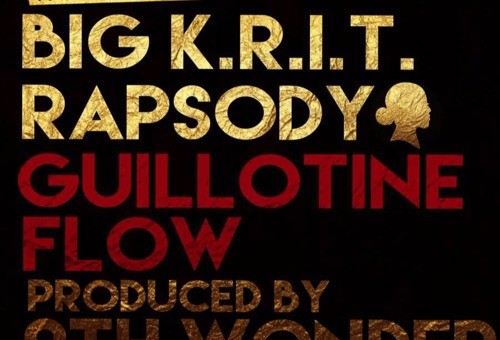 Big K.R.I.T. – Guillotine Flow Ft. Rapsody (Prod. By 9th Wonder)