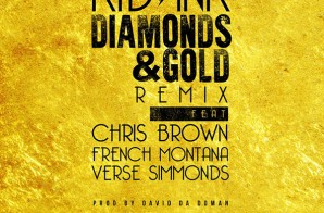 Kid Ink – Diamonds & Gold (Remix) Ft. Chris Brown, French Montana & Verse Simmonds