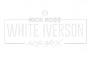 Rick Ross – White Iverson Remix