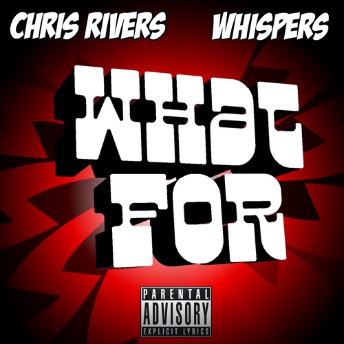 rivers-whatfor Chris Rivers – What For Ft. Whispers  