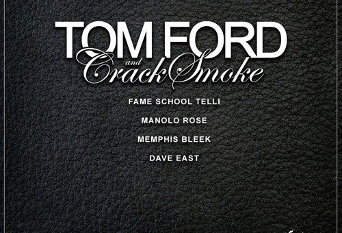 Fame School – Tom Ford & Crack Smoke Ft. Manolo Rose, Memphis Bleek, & Dave East