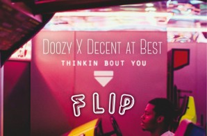 DOOZY x Decent At Best – Thinkin Bout You (Flip)
