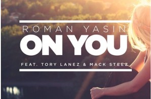 Romain Yasin – On You Ft. Tory Lanez & Mac Steez