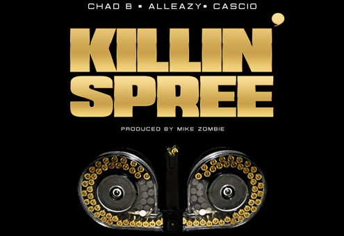 Chad B. – Killing Spree Ft. AllEazy & Cascio (Prod. By Mike Zombie)