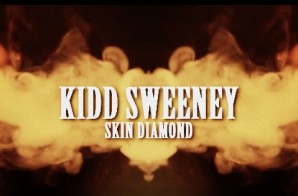 Kidd Sweeney – Skin Diamond (Official Video)