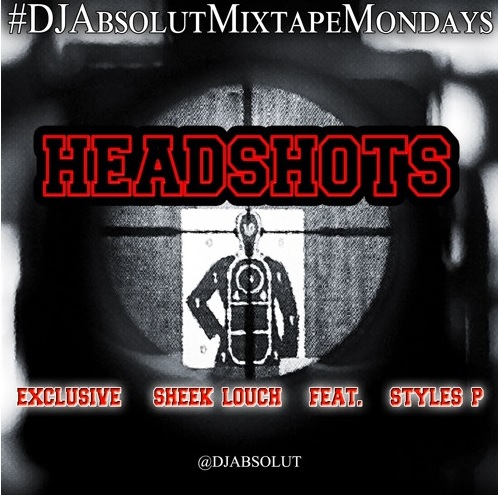 absolut-styles-louchh DJ Absolut – Headshots ft. Sheek Louch & Styles P  