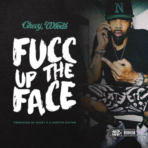 chevyfuccup-500x500 Chevy Woods - Fucc Up The Face (Prod. By Ricky P & Ghetto Guitar)  