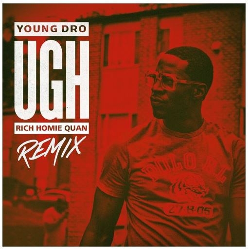 dro Young Dro x Rich Homie Quan - Ugh (Remix)  