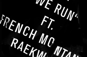 iSHi – We Run ft. French Montana & Raekwon