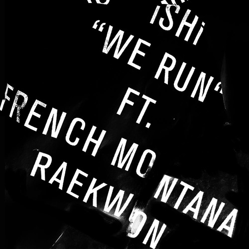 ishi-rae-french iSHi – We Run ft. French Montana & Raekwon  