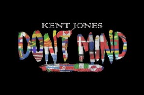 Kent Jones – Don’t Mind