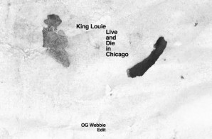 King Louie – Live And Die In Chicago (OGWebbie Edit)