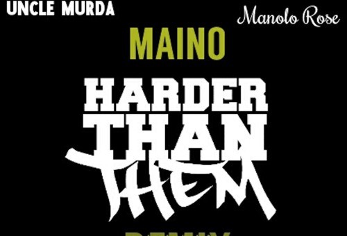 Maino – Harder Than Them (Remix) Ft Uncle Murda, Dave East & Manolo Rose