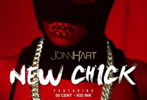 Jonn Hart x 50 Cent & Kid Ink – New Chick