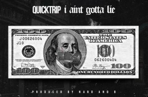 Quicktrip – I Ain’t Gotta Lie