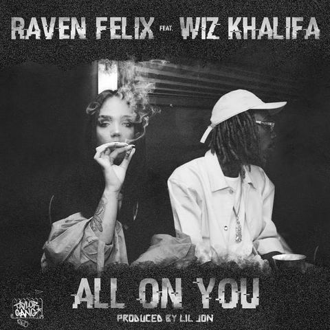 ra Raven Felix - All On You Ft. Wiz Khalifa (Prod. By Lil Jon)  