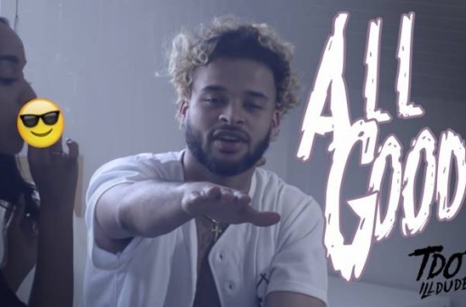 Tdot iLLdude – All Good (Official Video)