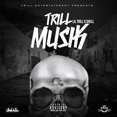 tr1-500x500 Lil Trill X Shell - Trill Muzik (Mixtape)  